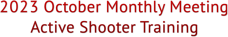 2023 October Monthly Meeting
       Active Shooter Training